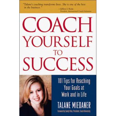 Pre-Owned Coach Yourself to Success: 101 Tips for Reaching Your Goals at Work and in Life (Hardcover) 0809225360