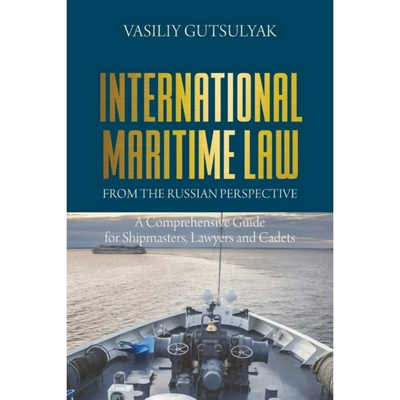 International Maritime Law from the Russian Perspective: A Comprehensive Guide for Shipmasters, Lawyers and Cadets, (Paperback)