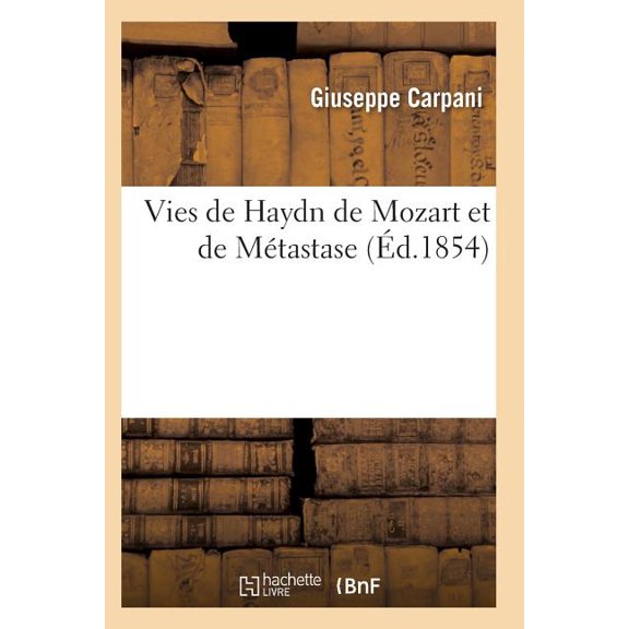 Histoire: Vies de Haydn de Mozart Et de Métastase (Paperback)