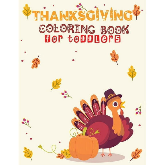 thanksgiving coloring books for toddlers: 50 Happy Thanksgiving Toddlers Coloring activity Book for 8.5x11 Inches