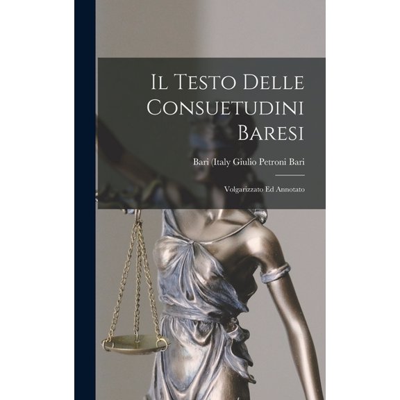 Il Testo Delle Consuetudini Baresi: Volgarizzato ed Annotato (Hardcover)