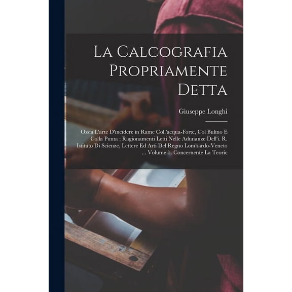 La Calcografia Propriamente Detta (Paperback)