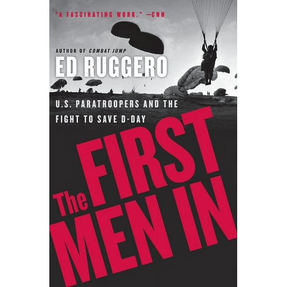 The First Men in: US Paratroopers and the Fight to Save D-Day, (Paperback)
