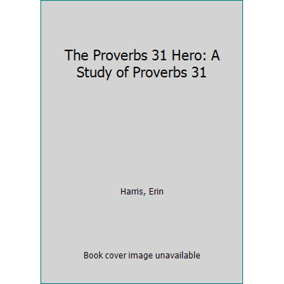 Pre-Owned The Proverbs 31 Hero: A Study of Proverbs 31 (Paperback) 1512722715 9781512722710