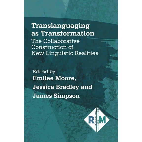 Researching Multilingually Translanguaging as Transformation: The Collaborative Construction of New Linguistic Realities, Book 3, (Paperback)