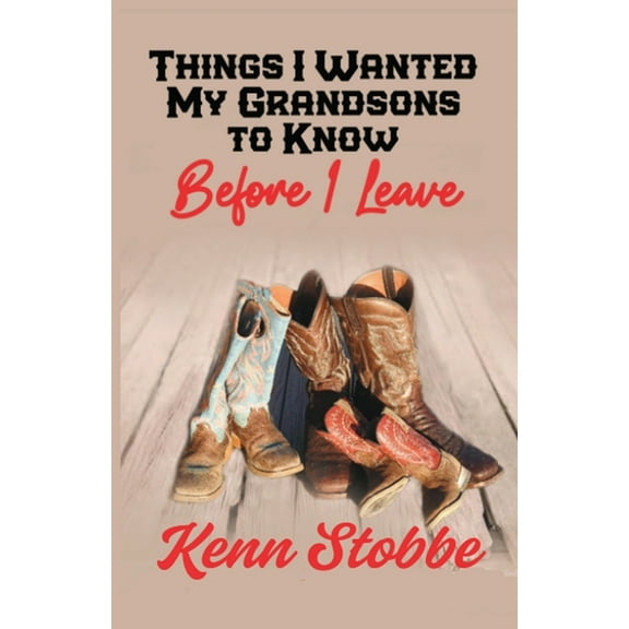 THINGS I WANTED MY GRANDSONS TO KNOW before I Leave, (Paperback)
