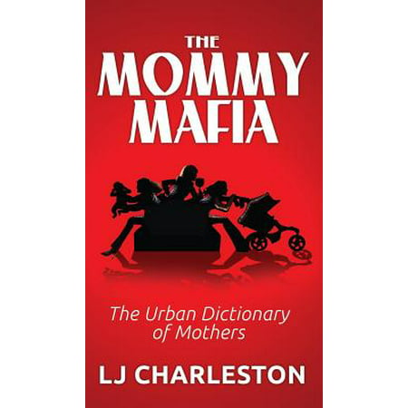 The Mommy Mafia : The Urban Dictionary of Mothers