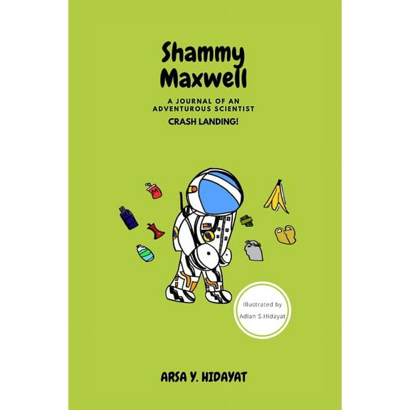 Shammy Maxwell: A Journal of An Adventurous Scientist: Crash Landing!, (Paperback)