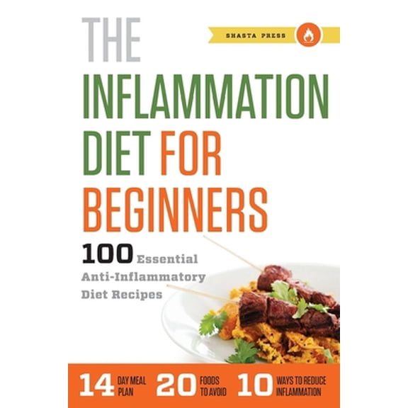 Pre-Owned The Inflammation Diet for Beginners: 100 Essential Anti-Inflammatory Diet Recipes (Paperback) 1623152453 9781623152451