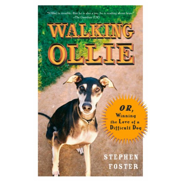 Walking Ollie: Or, Winning the Love of a Difficult Dog