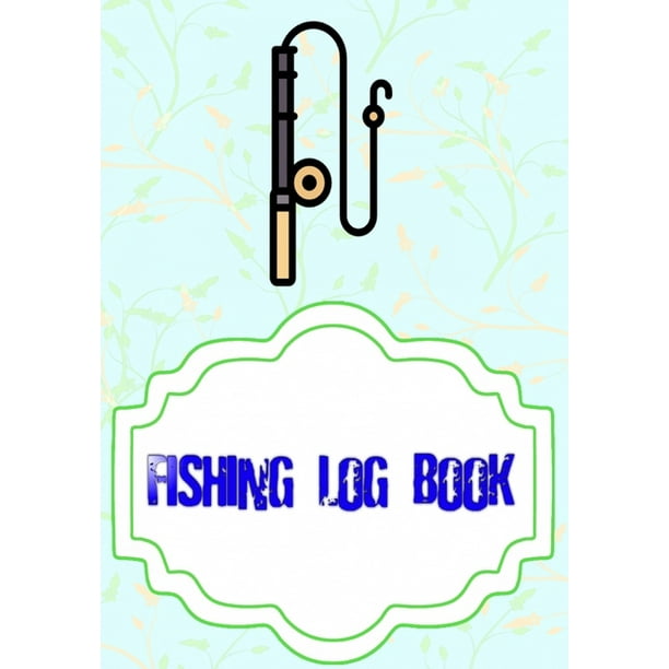 Fishing Log Book For Kids Fly Fishing Log Book 110 Page Size 7x10