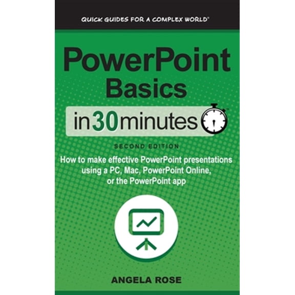 Pre-Owned PowerPoint Basics In 30 Minutes: How to make effective PowerPoint presentations using a PC, Mac, PowerPoint Online, or the PowerPoint app (Hardcover)