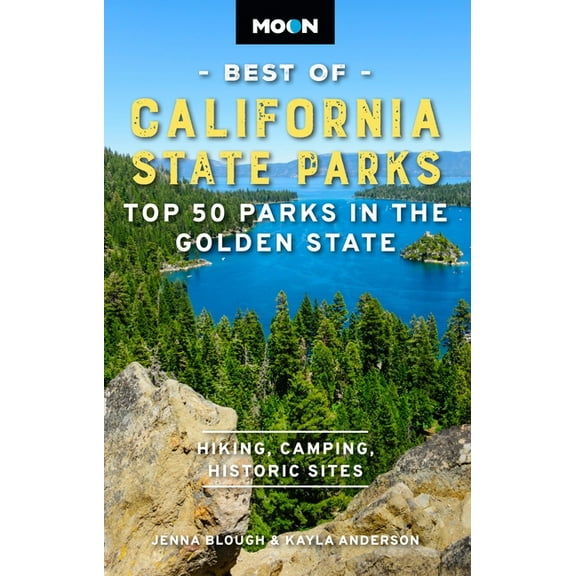 Moon U.S. Travel Guide Moon Best of California State Parks: Top 50 Parks in the Golden State, (Paperback)