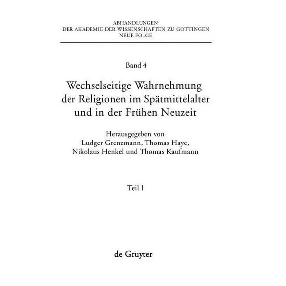Abhandlungen der Akademie der Wissenscha Wechselseitige Wahrnehmung Der Religionen Im SpÃ¤tmittelalter Und in Der FrÃ¼hen Neuzeit: I. Konzeptionelle Grundfragen Un, Book 4, (Hardcover)