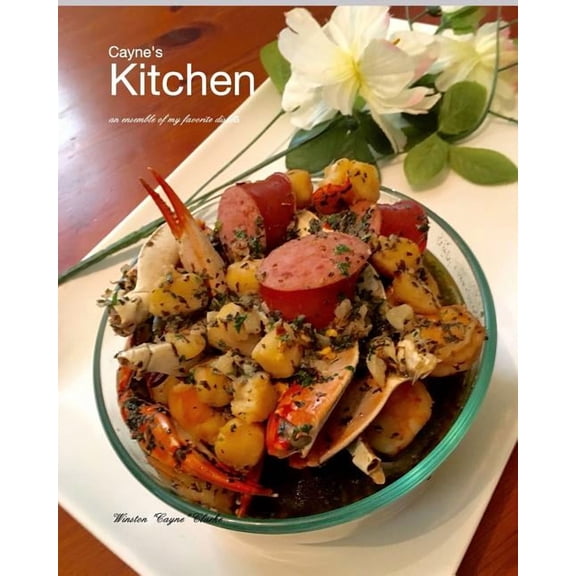Cayne's Kitchen: an ensemble of my favorite dishes, (Paperback)