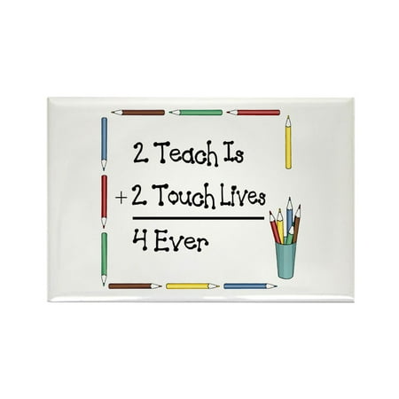 

CafePress - 2 Teach Is 2 Touch Lives 4 Ev - Rectangle Magnet 2 x3 Refrigerator Magnet
