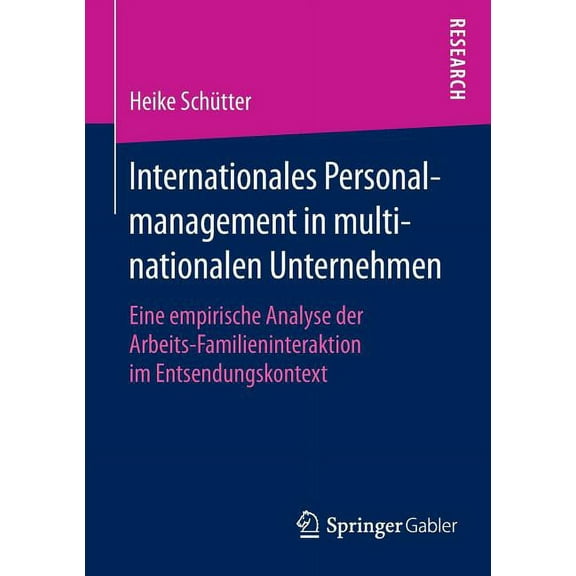 Internationales Personalmanagement in Multinationalen Unternehmen: Eine Empirische Analyse Der Arbeits-Familieninterakti, (Paperback)
