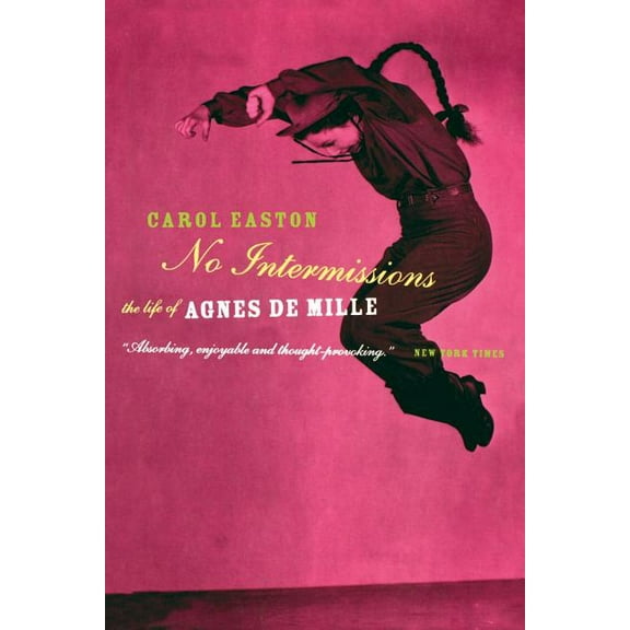 No Intermissions: The Life of Agnes de Mille, (Paperback)