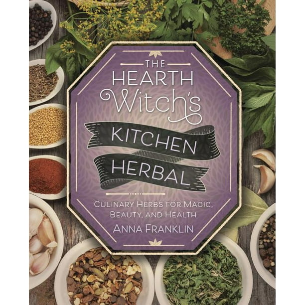The Hearth Witch S Kitchen Herbal Culinary Herbs For Magic Beauty And Health Paperback Walmart Com The Hearth Witch S Kitchen Herbal Culinary Herbs For Magic Beauty And Health Paperback Walmart Com