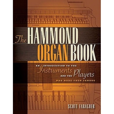 The Hammond Organ : An Introduction to the Instrument and the Players Who Made It (Best Hammond Organ Players)