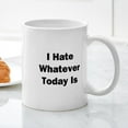 thumbnail image 3 of CafePress - I Hate Whatever Today Is Mug - 11 oz Ceramic Mug - Novelty Coffee Tea Cup, 3 of 4