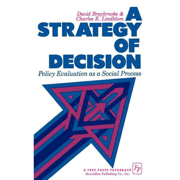 A Strategy of Decision: Policy Evaluation as a Social Process, (Paperback)