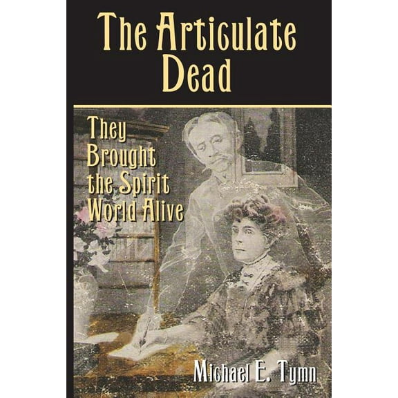 The Articulate Dead: They Brought the Spirit World Alive, (Paperback)