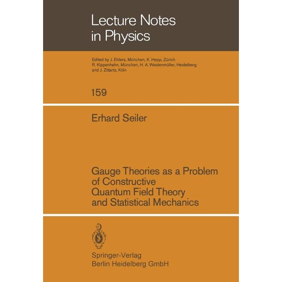 Lecture Notes in Physics Gauge Theories as a Problem of Constructive Quantum Field Theory and Statistical Mechanics, Book 159, (Paperback)