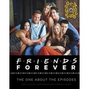 GARY SUSMAN; JEANNINE DILLON; BRYAN CAIRNS Friends Forever [25th Anniversary Ed]: The One about the Episodes (Hardcover)