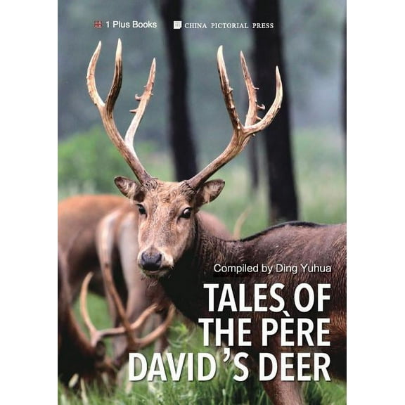 China Rare Animals & Ecological Protecti Tales of the PÃ¨re David's Deer, Book 1, (Paperback)