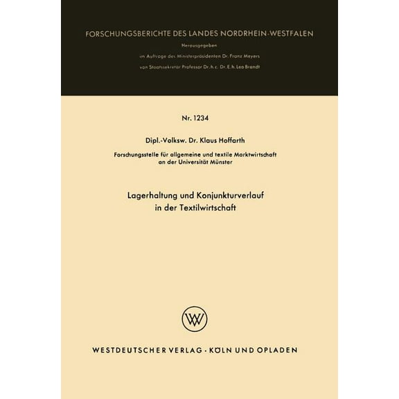 Forschungsberichte Des Landes Nordrhein- Lagerhaltung Und Konjunkturverlauf in Der Textilwirtschaft, Book 1234, (Paperback)