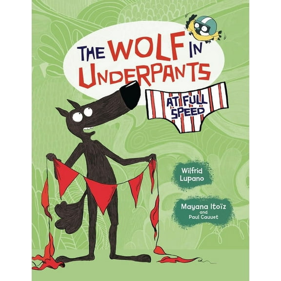 The Wolf in Underpants The Wolf in Underpants at Full Speed, Book 3, (Paperback)