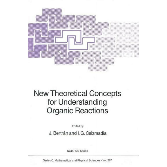 NATO Science Series C: New Theoretical Concepts for Understanding Organic Reactions, Book 267, (Paperback)