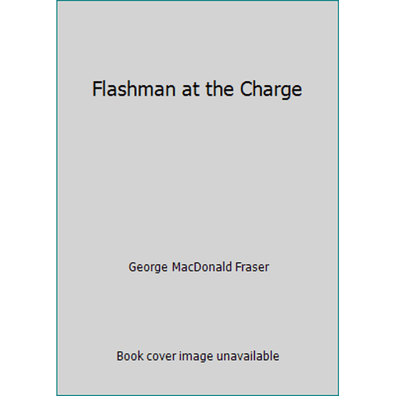 Pre-Owned Flashman at the Charge (Paperback) 0452257654 9780452257658