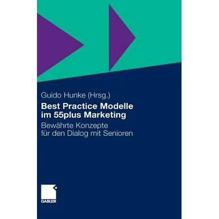 Best Practice Modelle Im 55plus Marketing : Bewhrte Konzepte Fr Den Dialog Mit