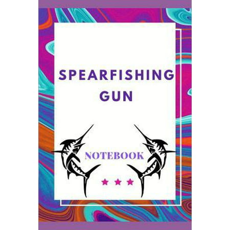 Spearfishing Gun Notebook: Perfect and Ideal For Spear Fishing Lover: Ultimate Gift For Father and Sons, Best Ever Gift For Your Loved One - Reco