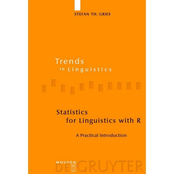 Trends in Linguistics. Studies and Monog Statistics for Linguistics with R: A Practical Introduction, Book 208, (Hardcover)