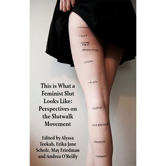 This is what a Feminist Slut Looks Like; Perspectives on the Slutwalk Movement (Paperback)