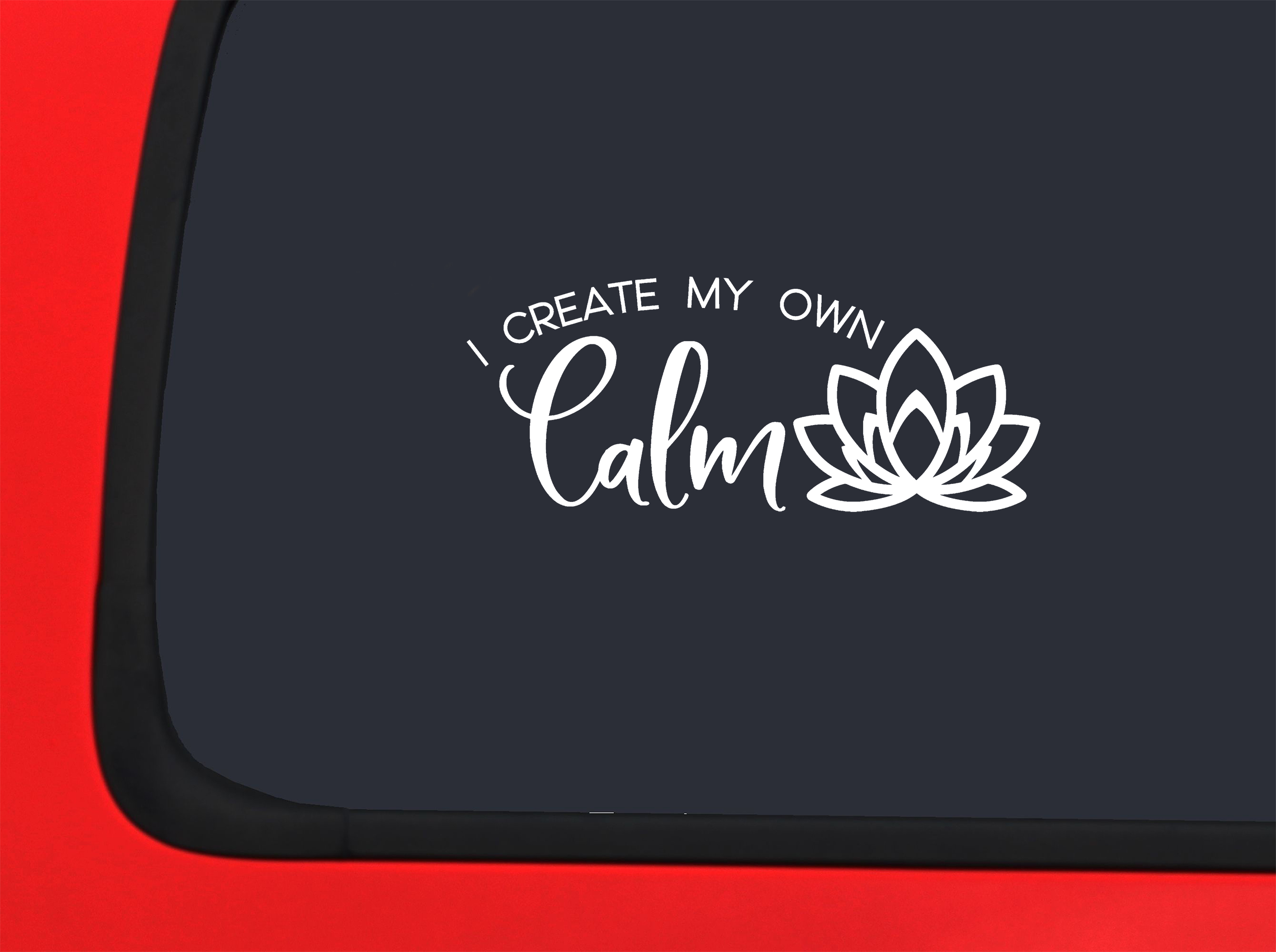 Car Sticker I Create My Own Calm Lotus Flower Inner Peace Self Love Zen