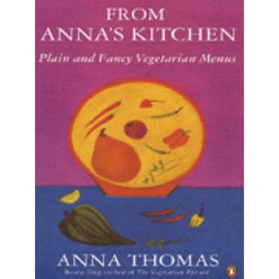 Pre-Owned From Anna's kitchen: plain and fancy vegetarian menus (Paperback) 0140469613 9780140469615