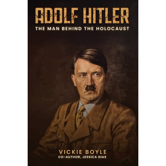 Adolf Hitler: The man behind The Holocaust, (Paperback)