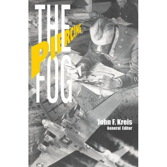 Piercing the Fog: Intelligence and Army Air Forces Operations in World War II (Hardcover)