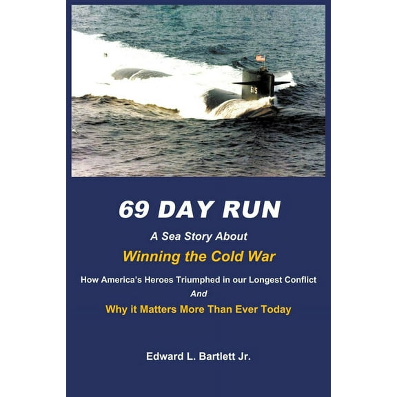 69 Day Run: A Sea Story About Winning the Cold War, (Paperback)