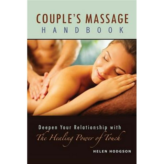 Pre-Owned Couple's Massage Handbook: Deepen Your Relationship with the Healing Power of Touch (Paperback) 0692762787 9780692762783