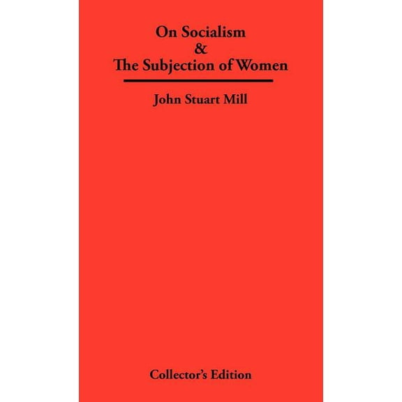 On Socialism & The Subjection of Women (Hardcover)
