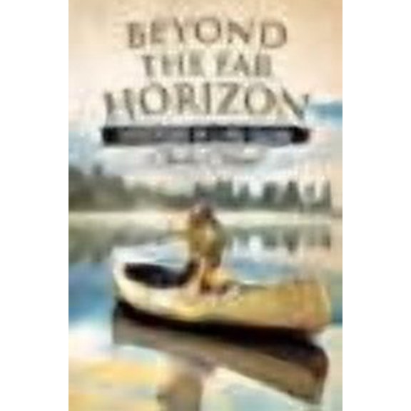 Beyond the Far Horizon: Adventures of a Fur Trader (Paperback) by Charles Cleland