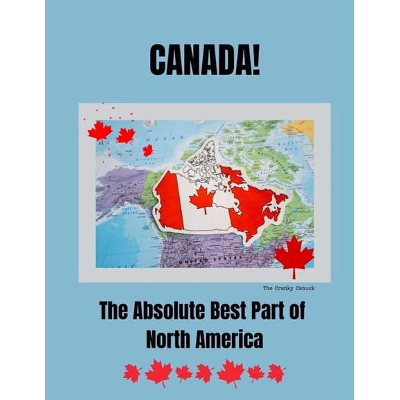 Canada, The Absolute Best Part of North America, (Paperback)
