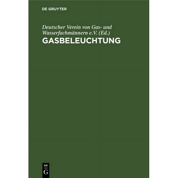 Gasbeleuchtung: Taschenbuch FÃ¼r Gasingenieure, (Hardcover)