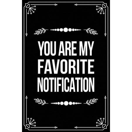 Christmas Poem For My Boyfriend You Are My Favorite Notification: Funny Relationship, Anniversary, Valentines Day, Birthday, Break Up, Gag Gift for men, women, boyfriend, girlfriend, ()