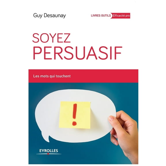 Soyez persuasif: Les mots qui touchent. (Paperback)